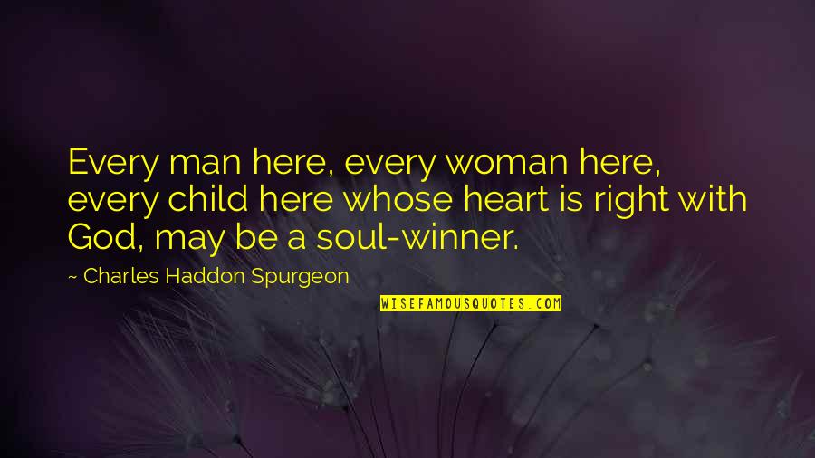 The Soul Winner Quotes By Charles Haddon Spurgeon: Every man here, every woman here, every child