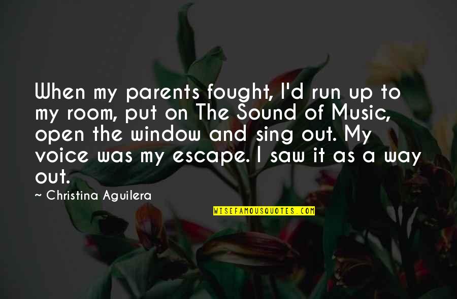 The Sound Of Your Voice Quotes By Christina Aguilera: When my parents fought, I'd run up to