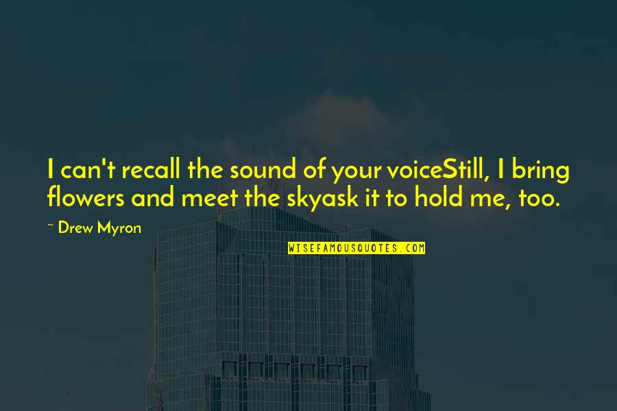The Sound Of Your Voice Quotes By Drew Myron: I can't recall the sound of your voiceStill,