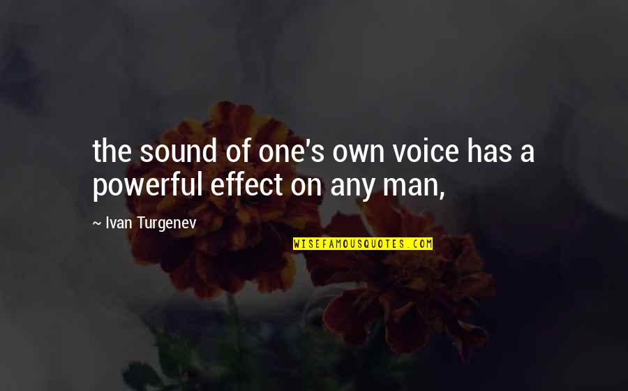 The Sound Of Your Voice Quotes By Ivan Turgenev: the sound of one's own voice has a