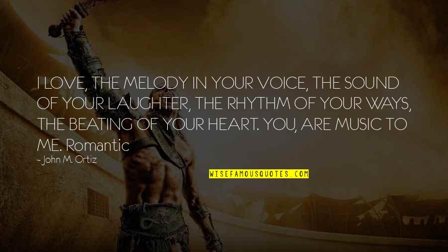 The Sound Of Your Voice Quotes By John M. Ortiz: I LOVE, THE MELODY IN YOUR VOICE, THE