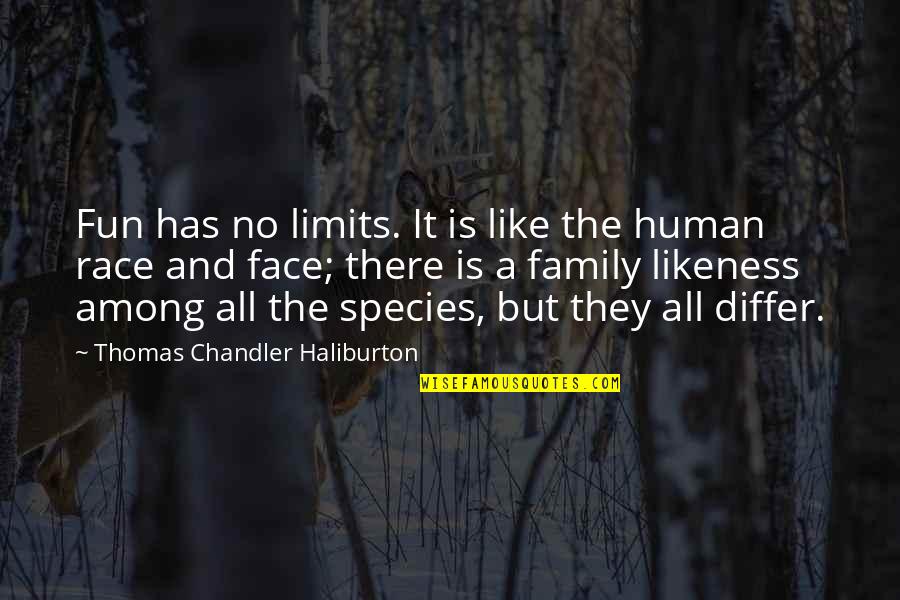 The Species Quotes By Thomas Chandler Haliburton: Fun has no limits. It is like the