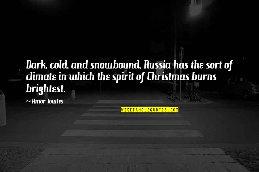 The Spirit Of Christmas Quotes By Amor Towles: Dark, cold, and snowbound, Russia has the sort
