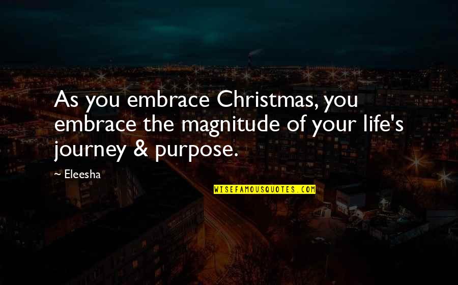 The Spirit Of Christmas Quotes By Eleesha: As you embrace Christmas, you embrace the magnitude