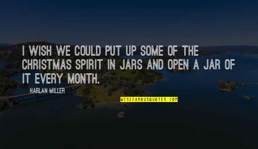 The Spirit Of Christmas Quotes By Harlan Miller: I wish we could put up some of