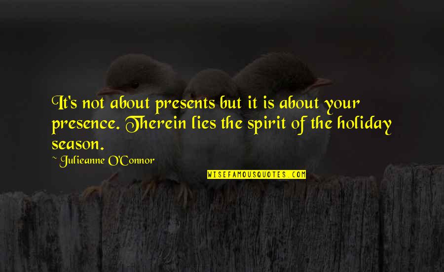 The Spirit Of Christmas Quotes By Julieanne O'Connor: It's not about presents but it is about