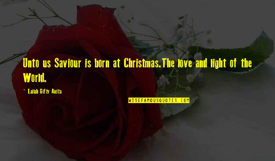 The Spirit Of Christmas Quotes By Lailah Gifty Akita: Unto us Saviour is born at Christmas.The love