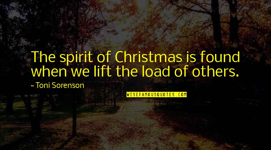 The Spirit Of Christmas Quotes By Toni Sorenson: The spirit of Christmas is found when we