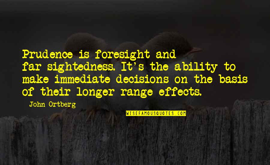 The Stars Aligned Quote Quotes By John Ortberg: Prudence is foresight and far-sightedness. It's the ability