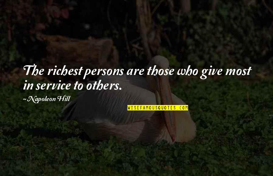 The Stars Aligned Quote Quotes By Napoleon Hill: The richest persons are those who give most