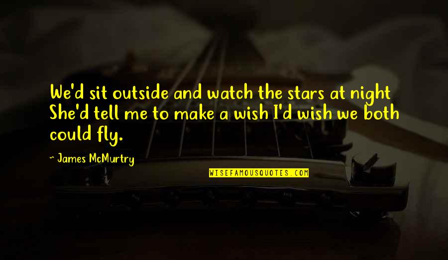 The Stars At Night Quotes By James McMurtry: We'd sit outside and watch the stars at