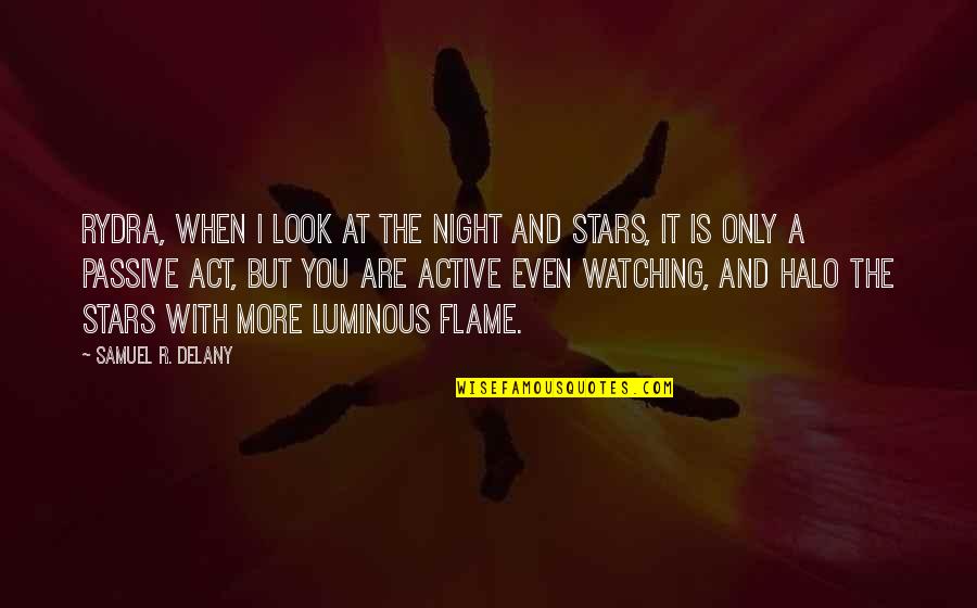 The Stars At Night Quotes By Samuel R. Delany: Rydra, when I look at the night and