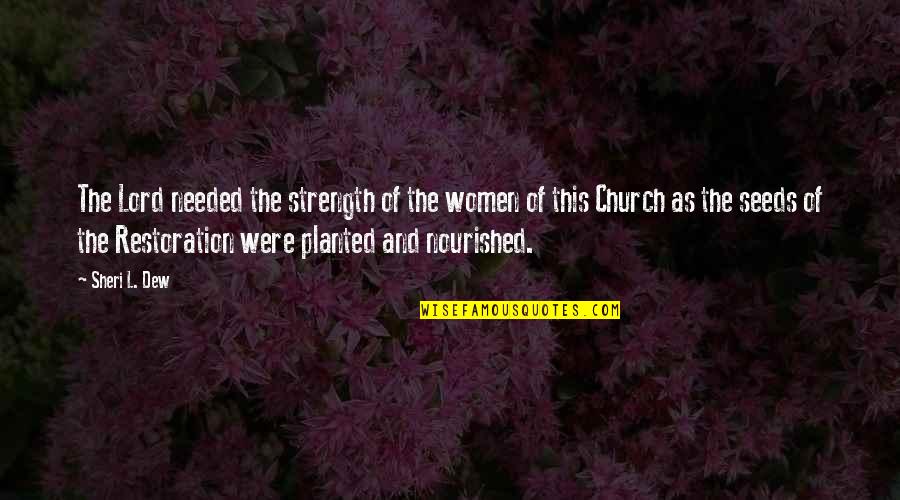 The Strength Of Women Quotes By Sheri L. Dew: The Lord needed the strength of the women