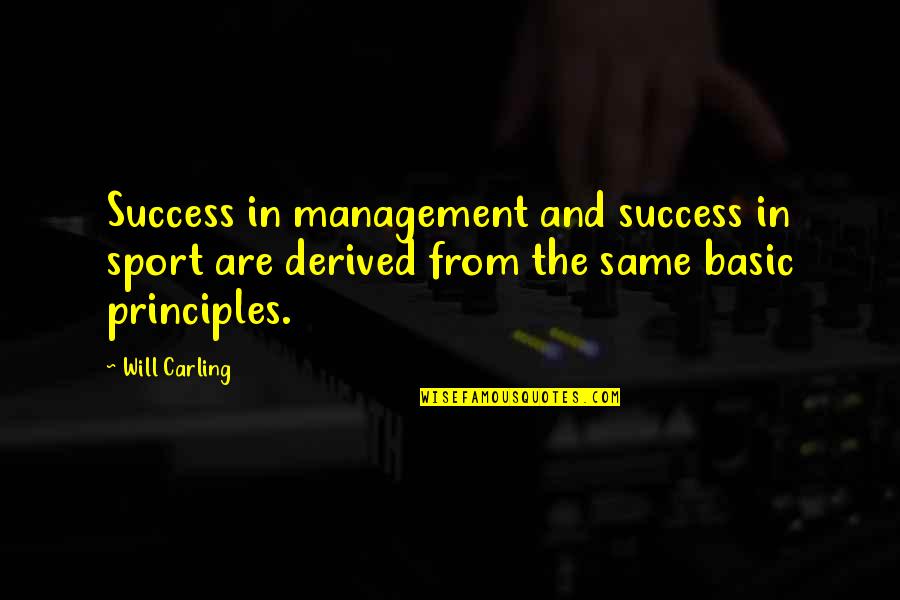 The Success Principles Quotes By Will Carling: Success in management and success in sport are