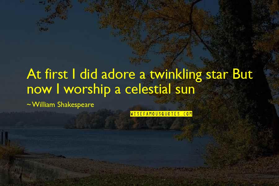 The Sun Is A Star Quotes By William Shakespeare: At first I did adore a twinkling star