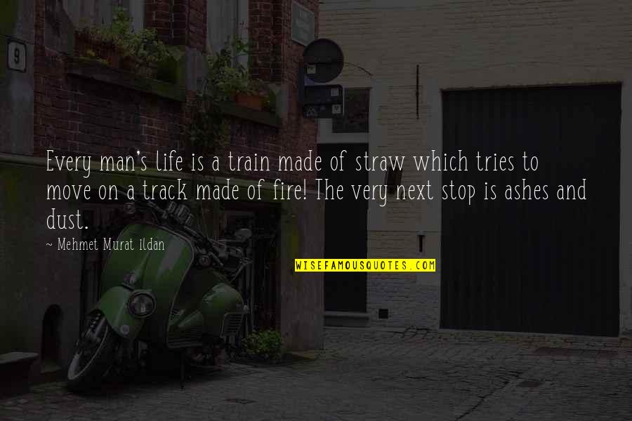 The Train Of Life Quotes By Mehmet Murat Ildan: Every man's life is a train made of