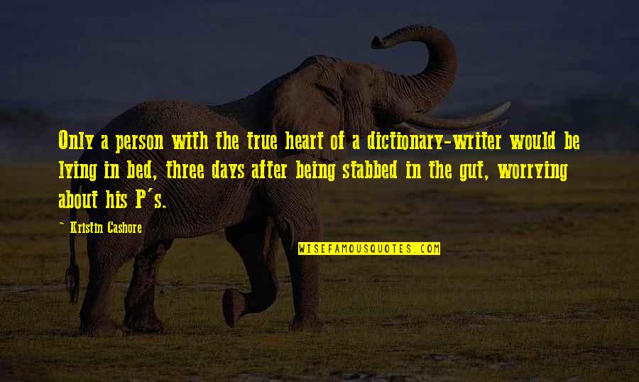 The True Person Quotes By Kristin Cashore: Only a person with the true heart of