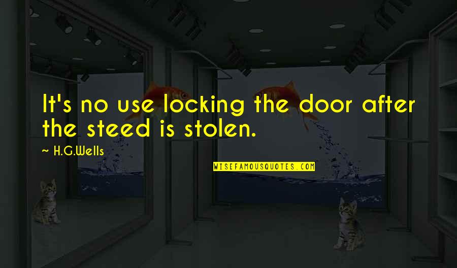 The Undertaker Black Butler Quotes By H.G.Wells: It's no use locking the door after the