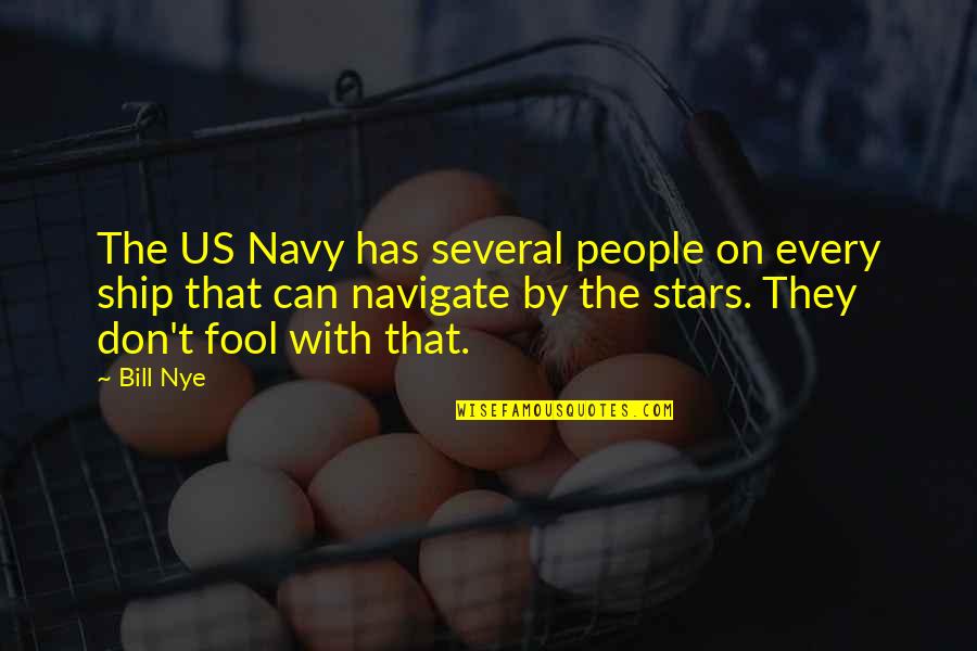 The Us Navy Quotes By Bill Nye: The US Navy has several people on every