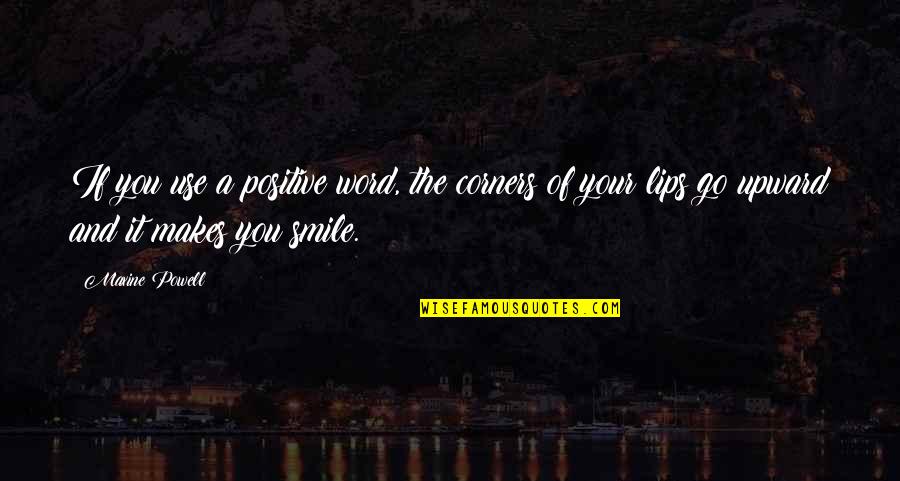 The Use Of Words Quotes By Maxine Powell: If you use a positive word, the corners