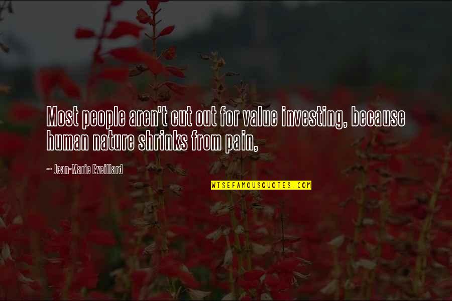 The Value Of Nature Quotes By Jean-Marie Eveillard: Most people aren't cut out for value investing,