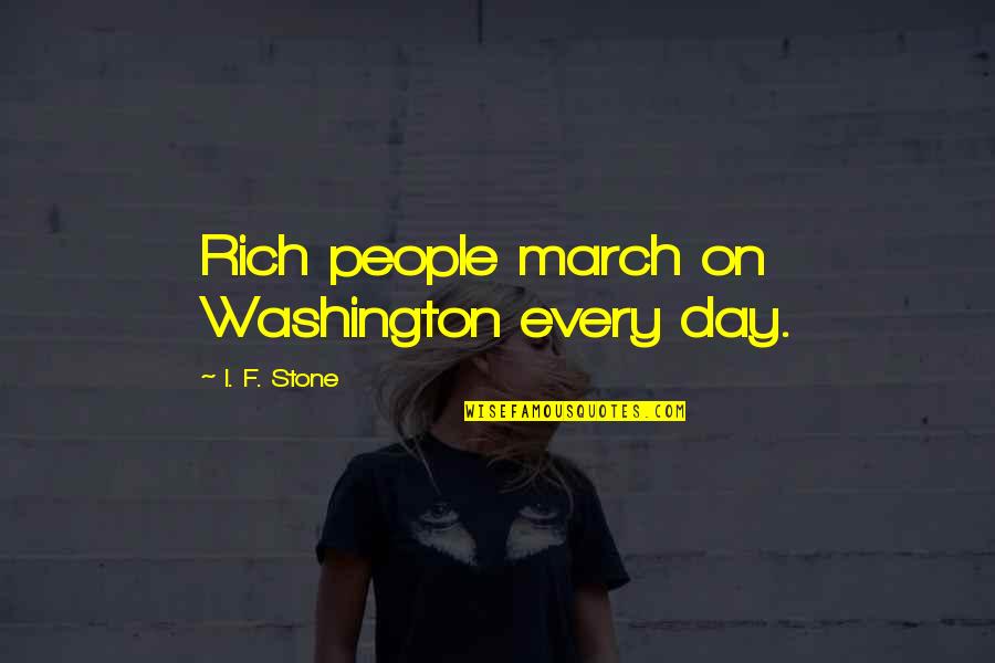 The Vampire Diaries Klaroline Quotes By I. F. Stone: Rich people march on Washington every day.