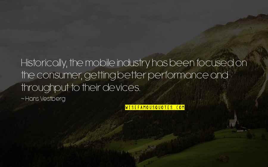 The Vicario Brothers Quotes By Hans Vestberg: Historically, the mobile industry has been focused on