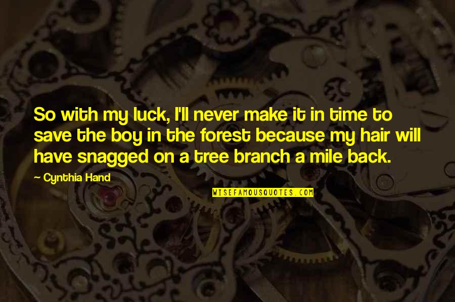 The Wastelands Quotes By Cynthia Hand: So with my luck, I'll never make it