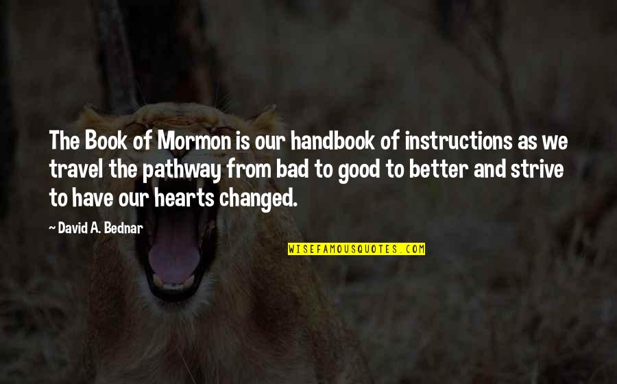 The Weekend And Drinking Quotes By David A. Bednar: The Book of Mormon is our handbook of