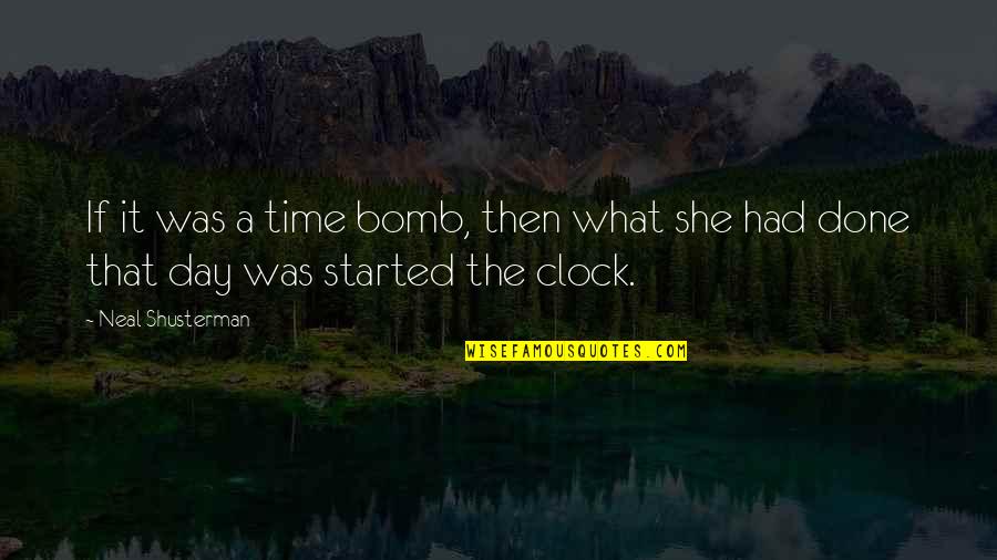 The What If Quotes By Neal Shusterman: If it was a time bomb, then what