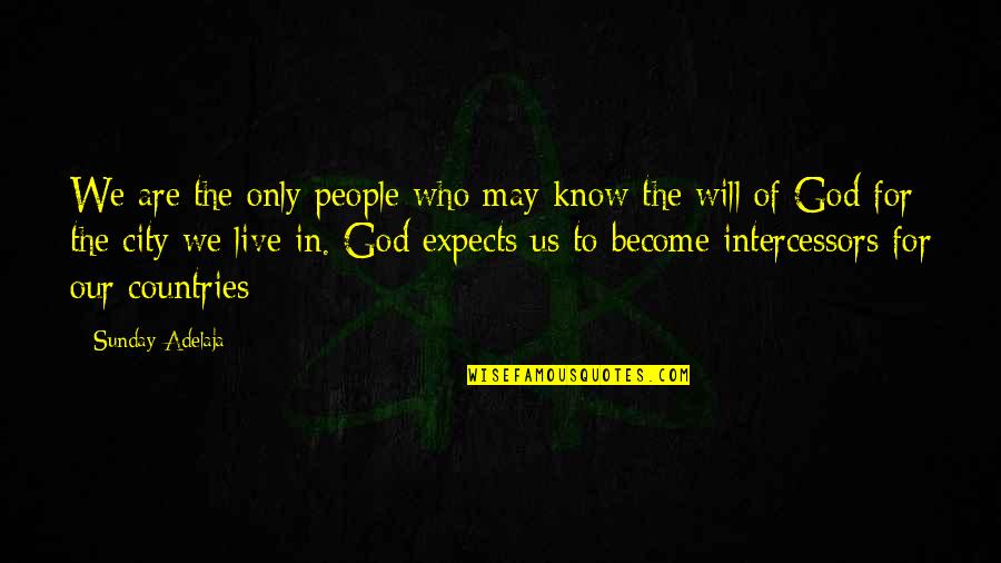 The Will To Live Quotes By Sunday Adelaja: We are the only people who may know