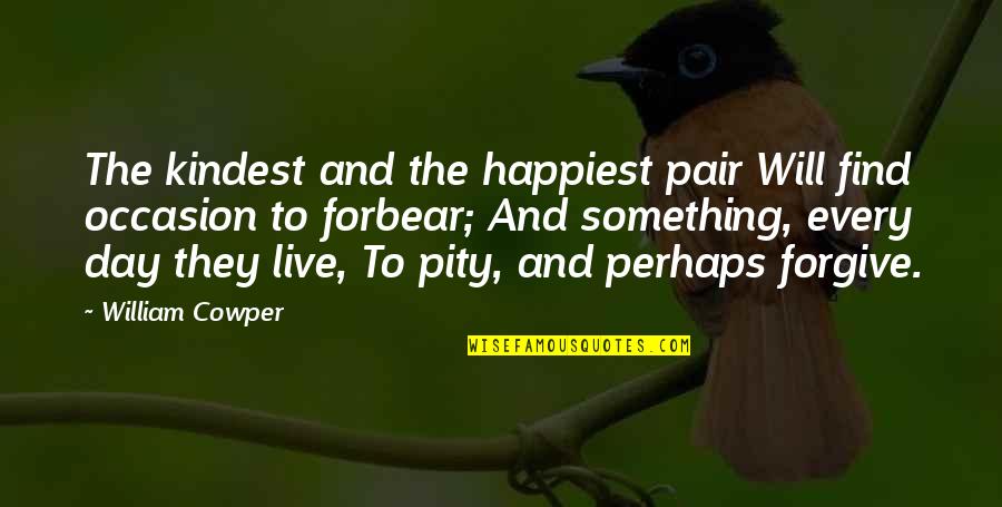 The Will To Live Quotes By William Cowper: The kindest and the happiest pair Will find