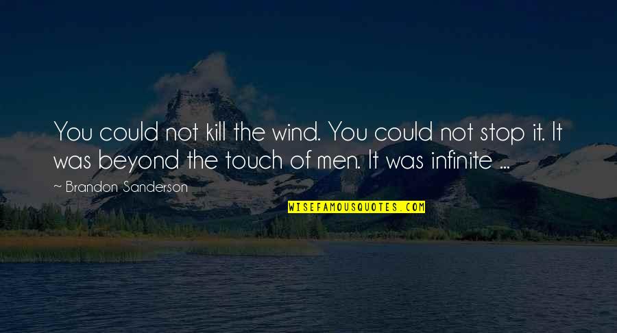 The Wind Quotes By Brandon Sanderson: You could not kill the wind. You could