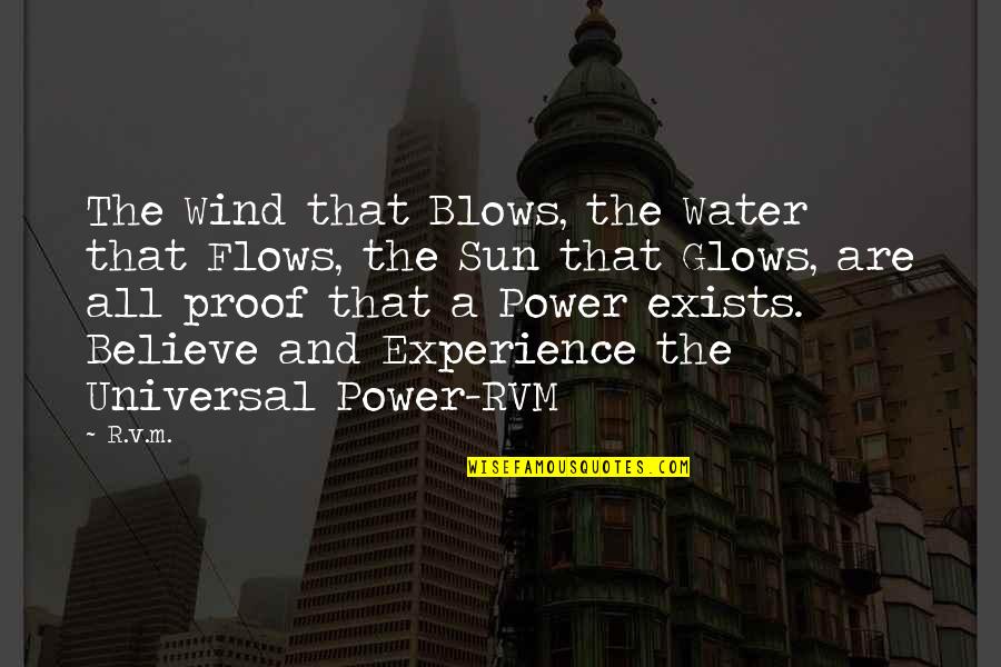 The Wind Quotes By R.v.m.: The Wind that Blows, the Water that Flows,