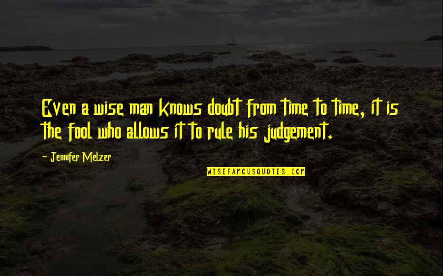 The Wise Man Fear Quotes By Jennifer Melzer: Even a wise man knows doubt from time