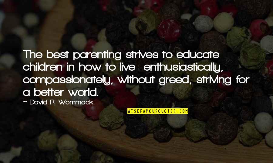 The World Best Quotes By David R. Wommack: The best parenting strives to educate children in