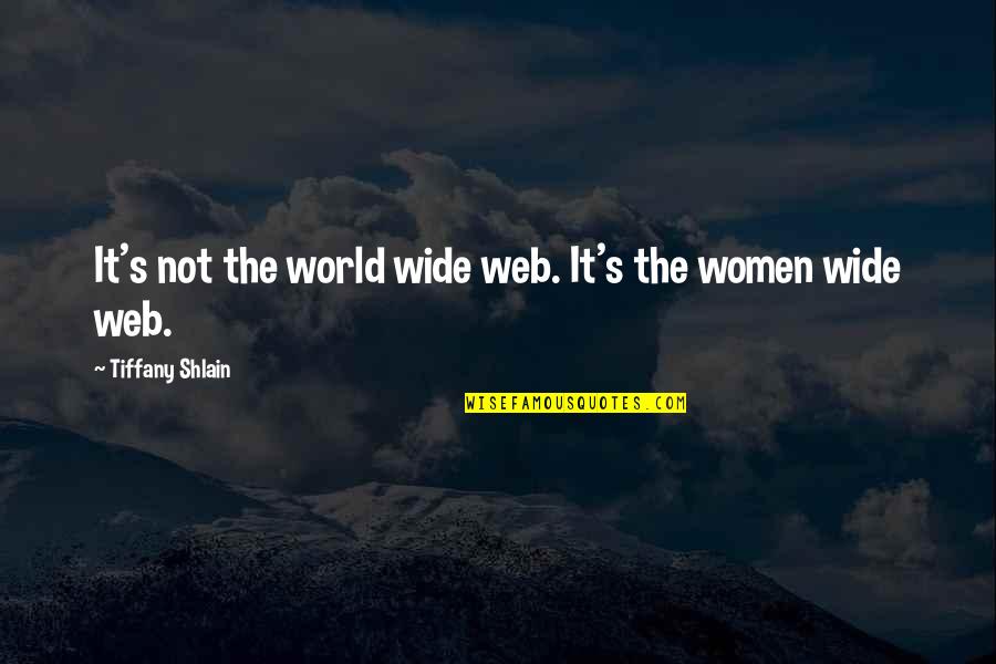 The World Wide Web Quotes By Tiffany Shlain: It's not the world wide web. It's the