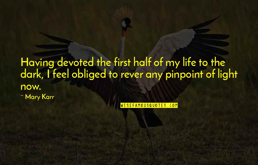 The Worst Thing A Man Can Do Quotes By Mary Karr: Having devoted the first half of my life