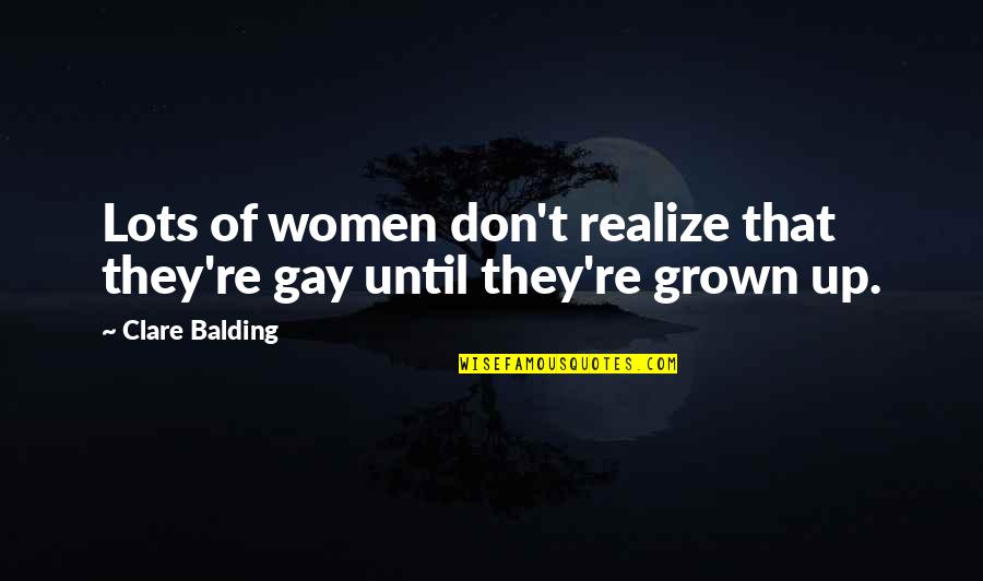 The Wright Brothers Book Quotes By Clare Balding: Lots of women don't realize that they're gay