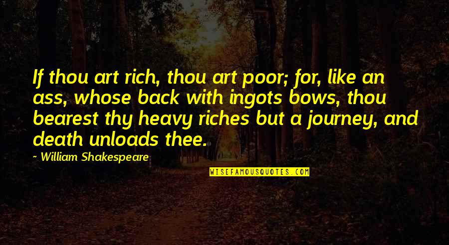 Thee Thy Quotes By William Shakespeare: If thou art rich, thou art poor; for,