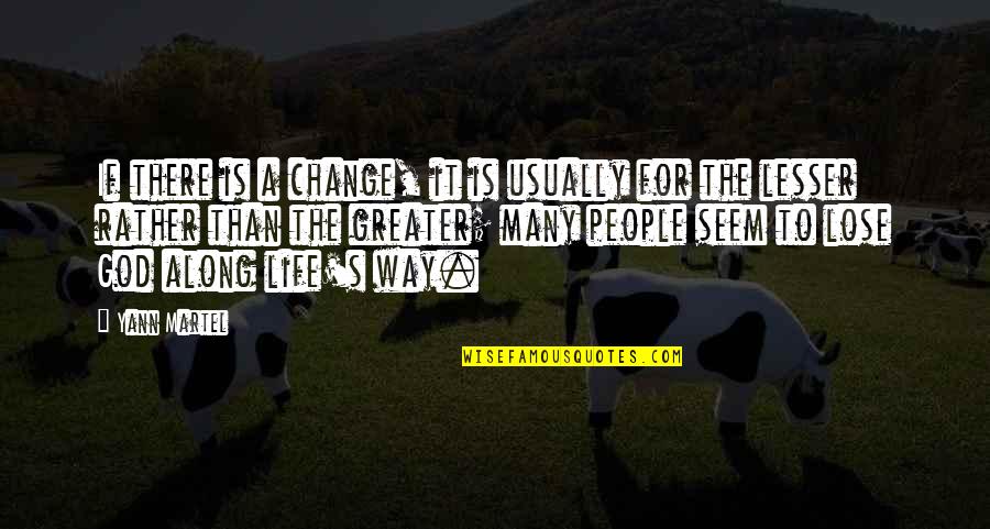 Theefemalebosssofficial Quotes By Yann Martel: If there is a change, it is usually
