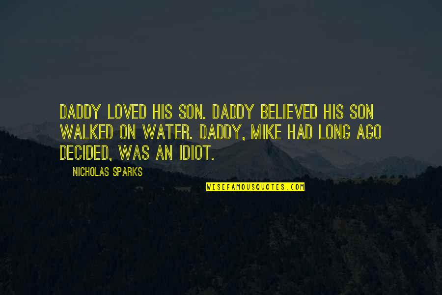 Thembeka Khumalo Quotes By Nicholas Sparks: Daddy loved his son. Daddy believed his son