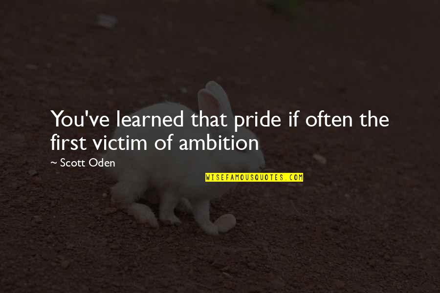 Thembekile Kimi Quotes By Scott Oden: You've learned that pride if often the first