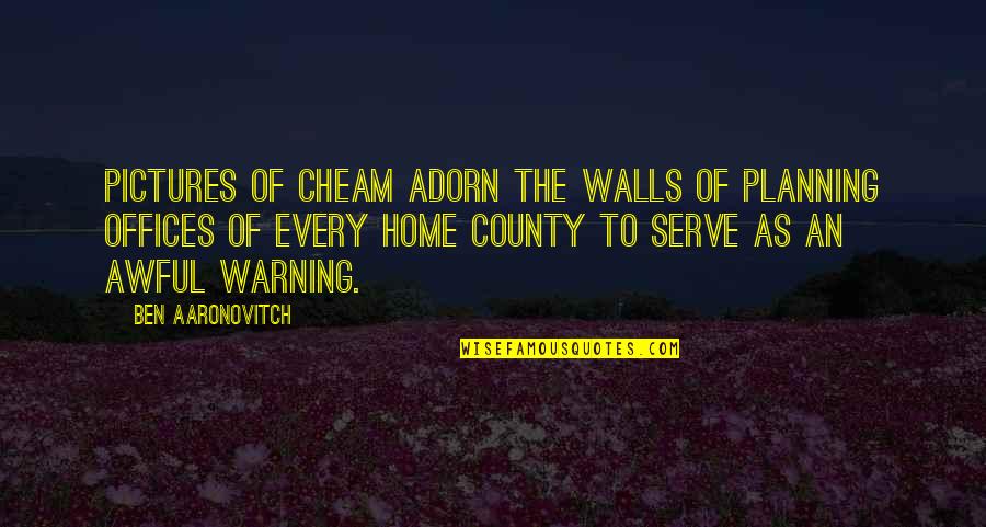 Themed Quotes By Ben Aaronovitch: Pictures of Cheam adorn the walls of planning