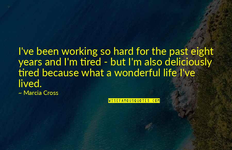 Themeselves Quotes By Marcia Cross: I've been working so hard for the past