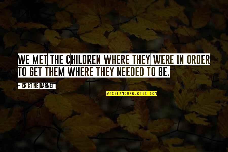 Then I Met You Quotes By Kristine Barnett: We met the children where they were in