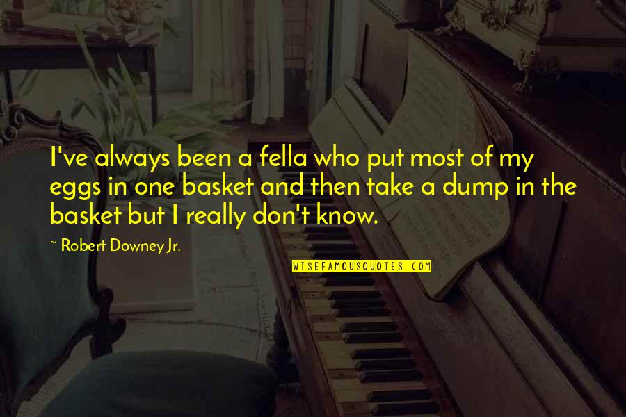 Then Quotes By Robert Downey Jr.: I've always been a fella who put most