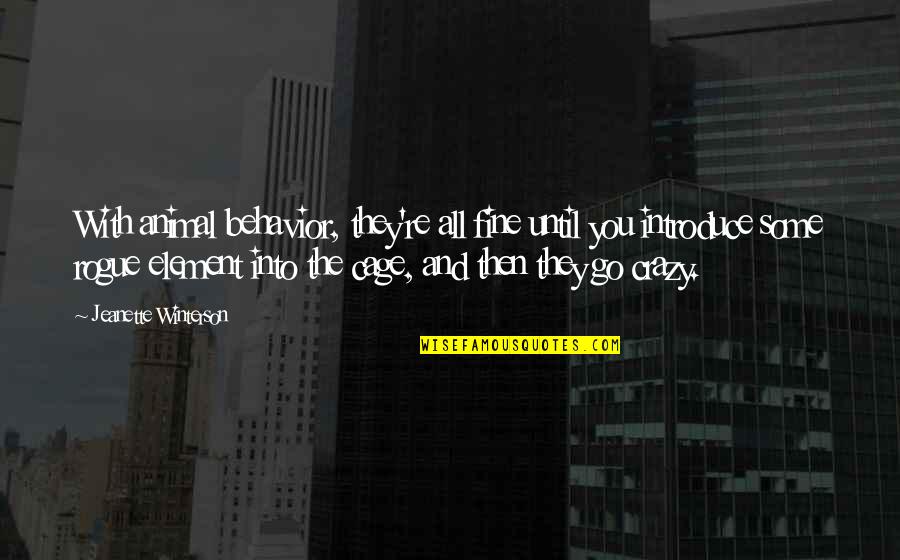 Then They Quotes By Jeanette Winterson: With animal behavior, they're all fine until you