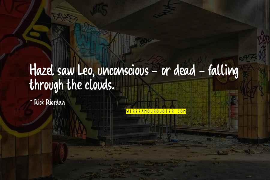 Theodore Boone Kid Lawyer Quotes By Rick Riordan: Hazel saw Leo, unconscious - or dead -