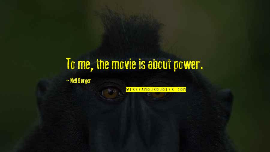 Theofanis Rauch Quotes By Neil Burger: To me, the movie is about power.